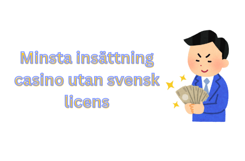 Minsta Insättning Casino Utan Svensk Licens - En Guide för Spelare 774202237